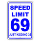 Speed Limit 69 Just Kidding 35 MPH Humor Dirty Jokes Funny Warning Notice Aluminum