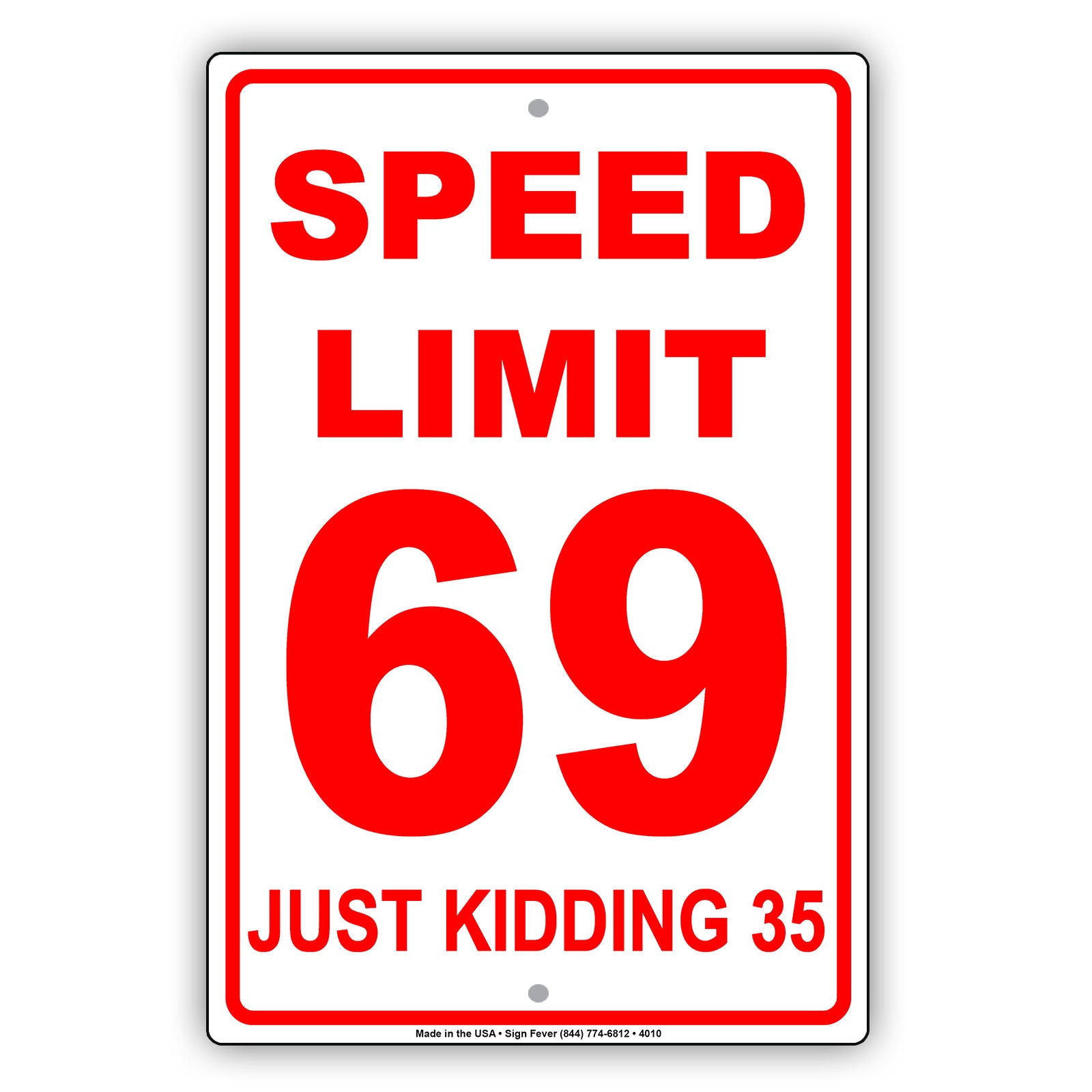 Speed Limit 69 Just Kidding Sign – Sign Fever