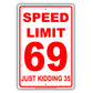 Speed Limit 69 Just Kidding 35 MPH Humor Dirty Jokes Funny Warning Notice Aluminum