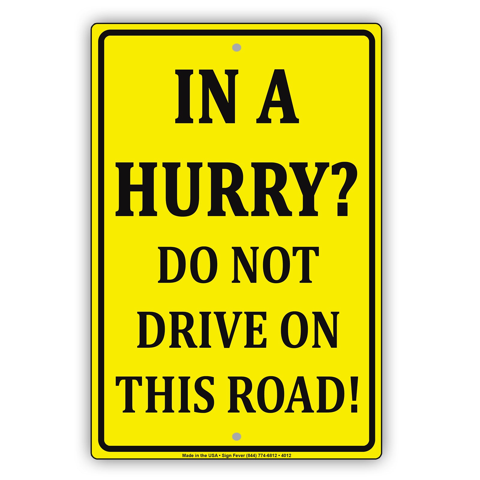 In A Hurry? Do Not Drive On This Road! Humor Jokes Funny Warning Notice Aluminum