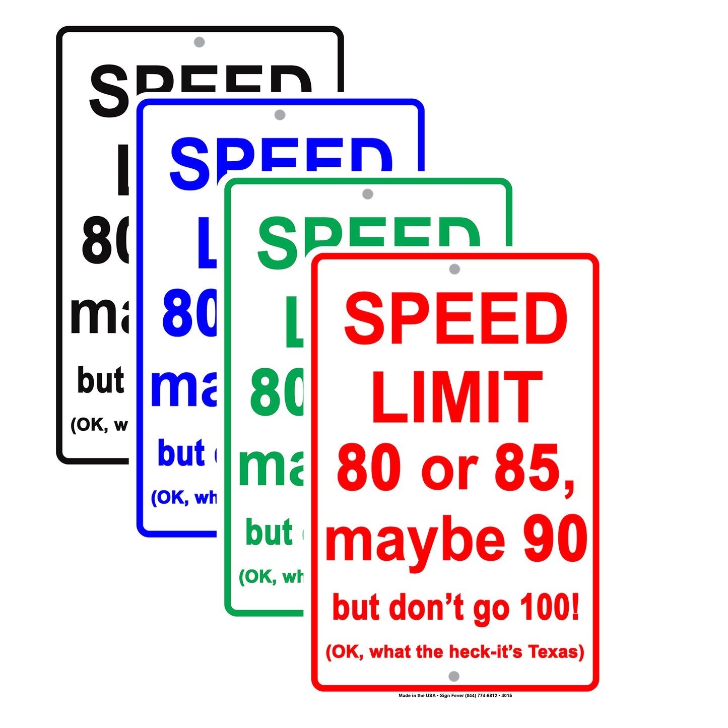 Speed Limit 80 or 85 Maybe 90 But Don't Go 100! OK What The Heck It's Texas Humor Aluminum