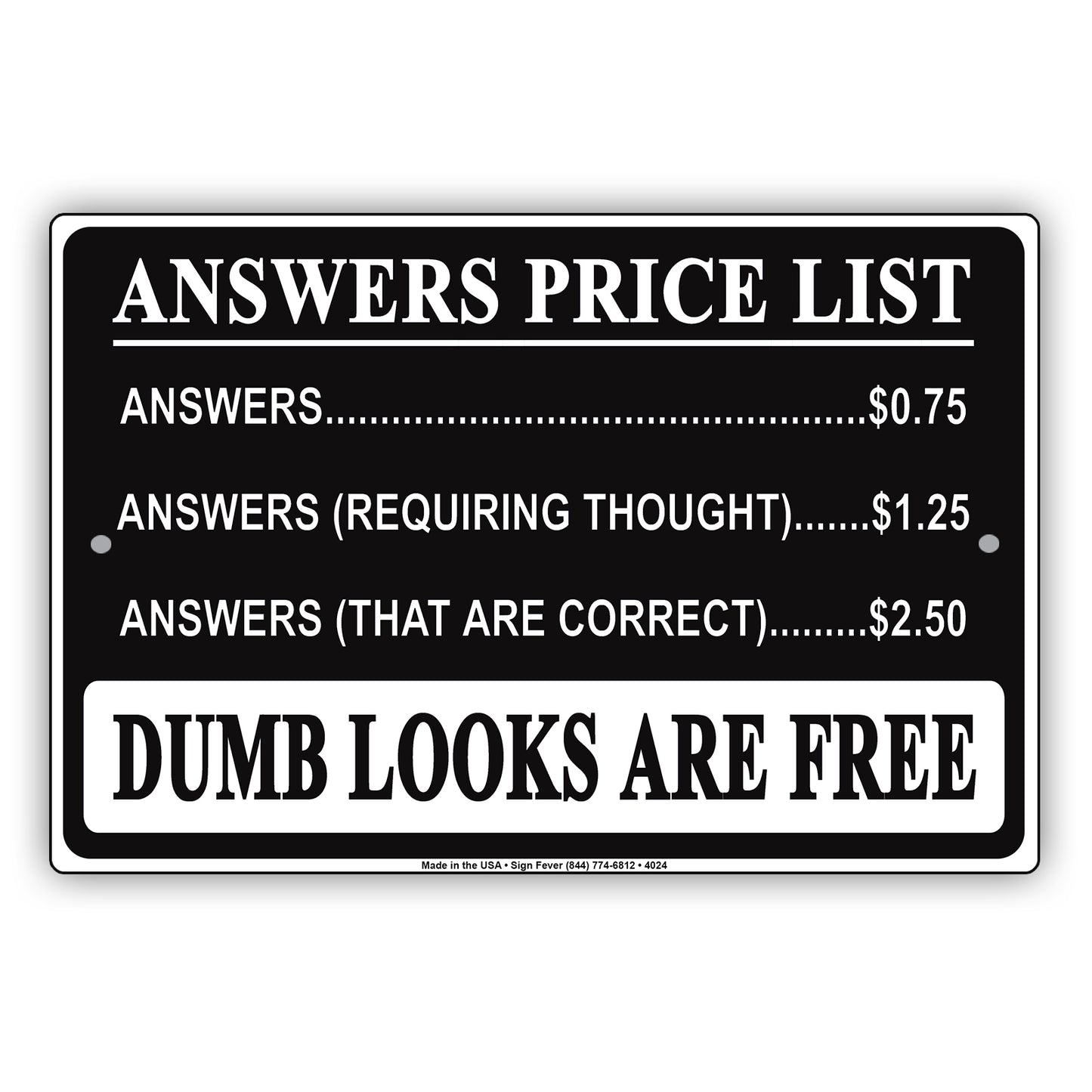 Answers Price List Dumb Looks Are Free Ridiculous Humor Gag Jokes Funny Caution Notice Aluminum