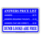 Answers Price List Dumb Looks Are Free Ridiculous Humor Gag Jokes Funny Caution Notice Aluminum