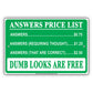 Answers Price List Dumb Looks Are Free Ridiculous Humor Gag Jokes Funny Caution Notice Aluminum
