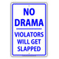 No Drama Violators Will Get Slapped Ridiculous Humor Jokes Funny Warning Notice Aluminum