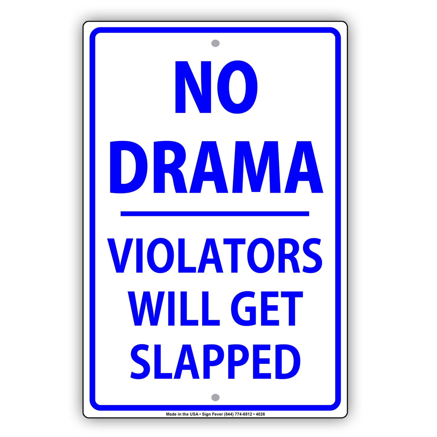 No Drama Violators Will Get Slapped Ridiculous Humor Jokes Funny Warning Notice Aluminum