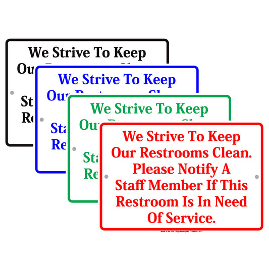 We Strive To Keep Our Restrooms Clean Please Notify Staff If Restroom Is In Need Aluminum Sign