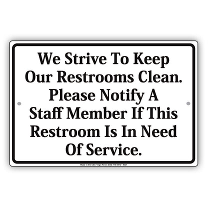 We Strive To Keep Our Restrooms Clean Please Notify Staff If Restroom Is In Need Aluminum Sign