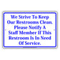 We Strive To Keep Our Restrooms Clean Please Notify Staff If Restroom Is In Need Aluminum Sign