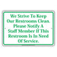 We Strive To Keep Our Restrooms Clean Please Notify Staff If Restroom Is In Need Aluminum Sign