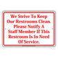 We Strive To Keep Our Restrooms Clean Please Notify Staff If Restroom Is In Need Aluminum Sign