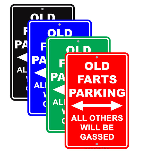 Old Farts Parking All Others Will Be Gassed Ridiculous Humor Gag Funny Alert Caution Aluminum
