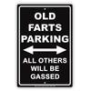 Old Farts Parking All Others Will Be Gassed Ridiculous Humor Gag Funny Alert Caution Aluminum
