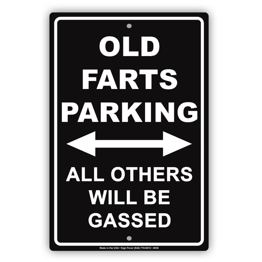 Old Farts Parking All Others Will Be Gassed Ridiculous Humor Gag Funny Alert Caution Aluminum