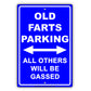 Old Farts Parking All Others Will Be Gassed Ridiculous Humor Gag Funny Alert Caution Aluminum