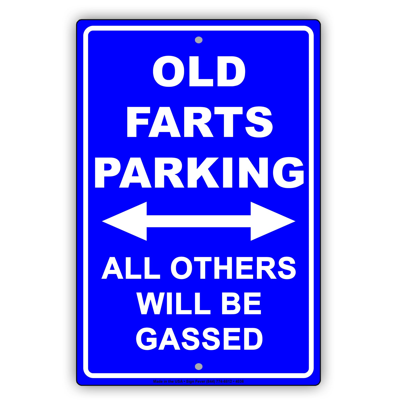Old Farts Parking All Others Will Be Gassed Ridiculous Humor Gag Funny Alert Caution Aluminum