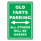 Old Farts Parking All Others Will Be Gassed Ridiculous Humor Gag Funny Alert Caution Aluminum