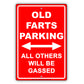 Old Farts Parking All Others Will Be Gassed Ridiculous Humor Gag Funny Alert Caution Aluminum