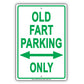 Old Fart Parking Only Ridiculous Humor Gag Funny Alert Caution Warning Notice Aluminum