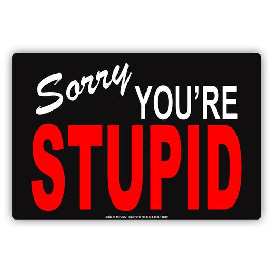 Sorry We're Stupid Ridiculous Humor Gag Funny Caution Alert Warning Notice Aluminum