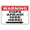 Warning-Cops-Ahead!-Hide-Here!-Ridiculous-Humor-Funny-Gags-Novelty-Caution-Alert--Aluminum