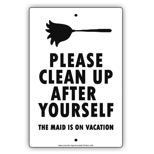 Please Clean Up After Yourself The Maid Is On Vacation  Funny Gags Novelty Caution Alert