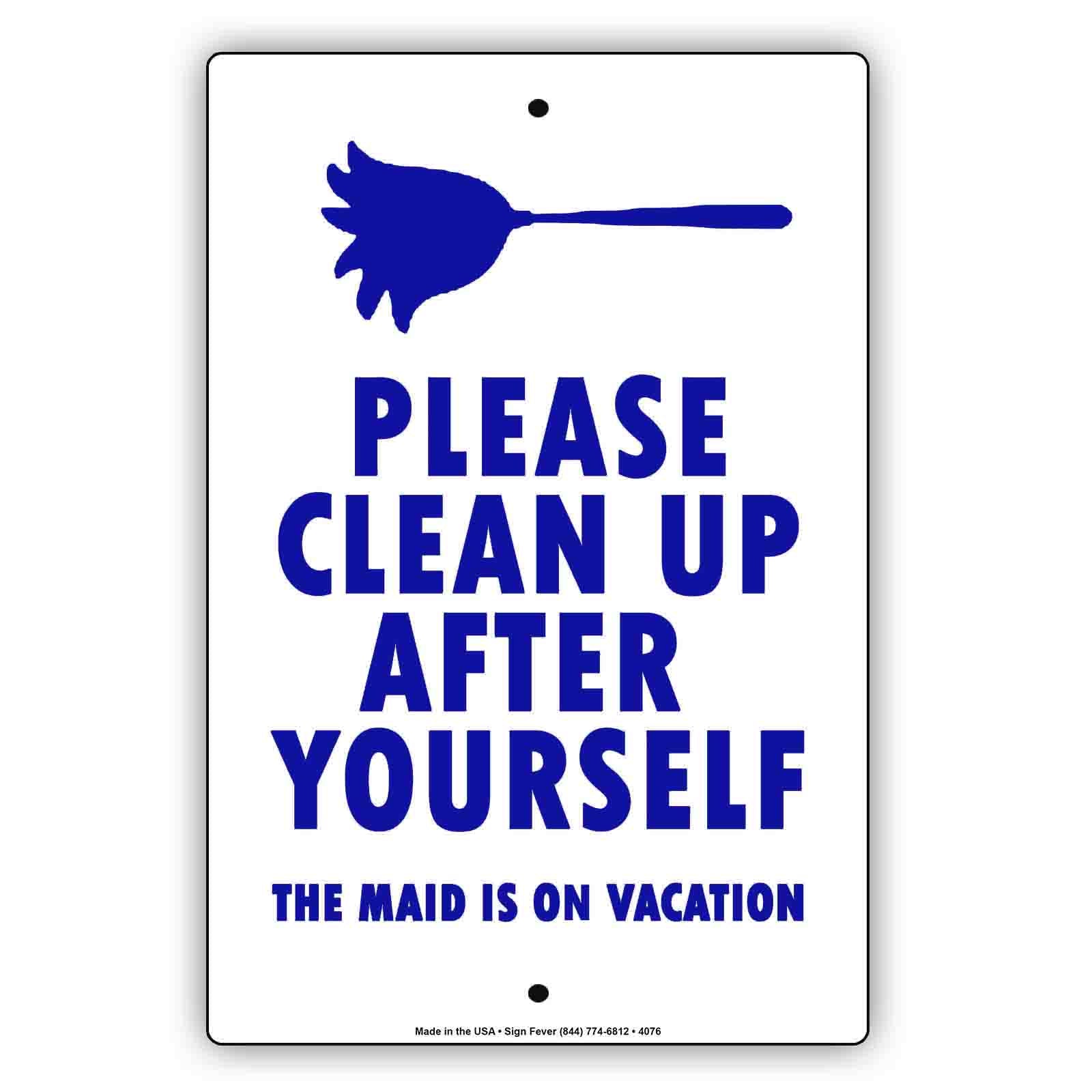 Please Clean Up After Yourself The Maid Is On Vacation  Funny Gags Novelty Caution Alert