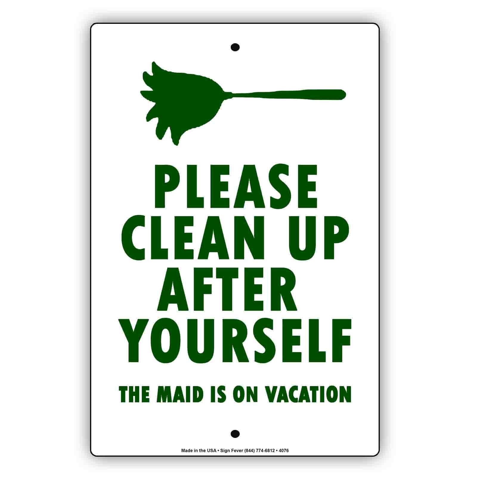 Please Clean Up After Yourself The Maid Is On Vacation  Funny Gags Novelty Caution Alert