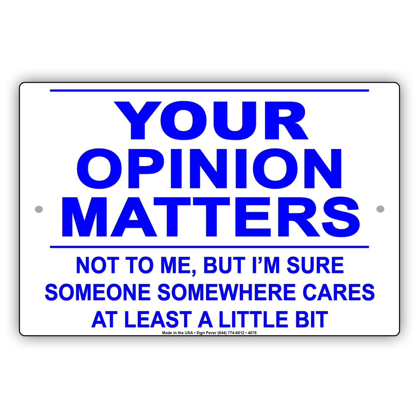 Your Opinion Matters Not To Me But I'm Sure Someone Somewhere Cares At Least A Little Bit  Aluminum