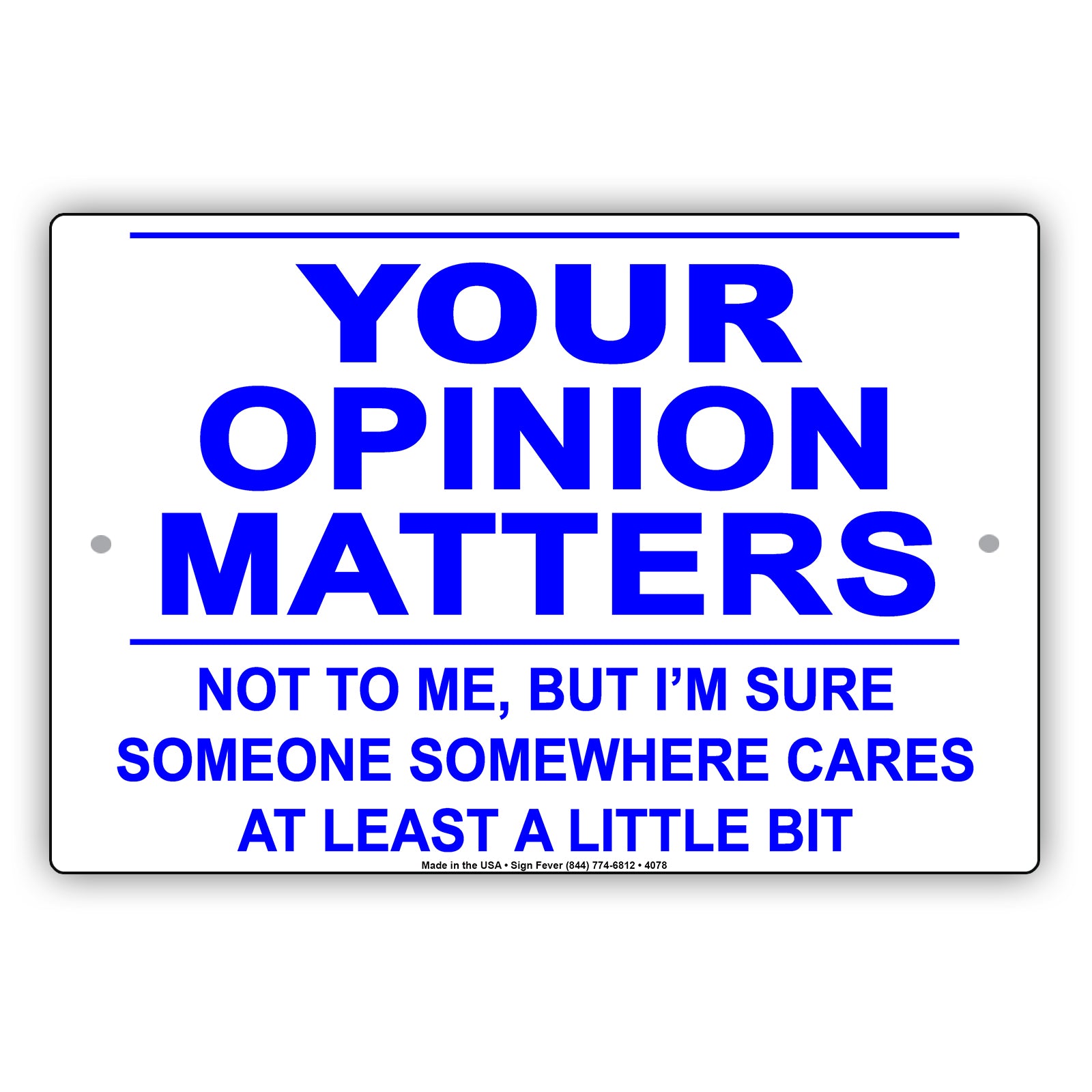 Your Opinion Matters Not To Me But I'm Sure Someone Somewhere Cares At Least A Little Bit  Aluminum