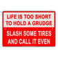 Life Is Too Short To Hold A Grudge Slash Some Tires And Call It Even Humor Funny Notice Aluminum