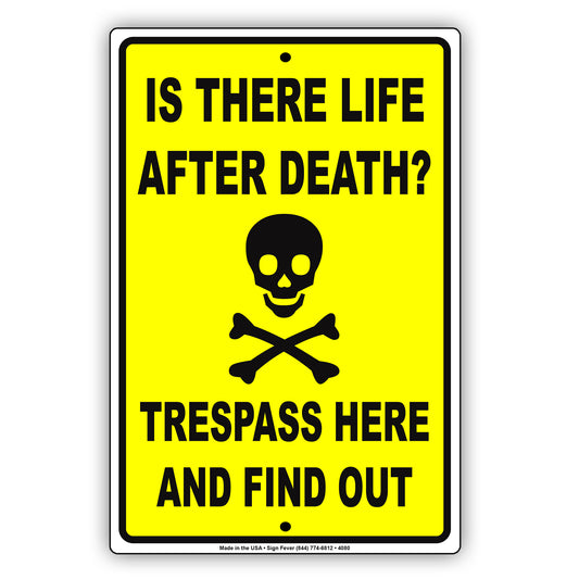 Is There Life After Death? Trespass Here And Find Out  Funny Gags Novelty Caution Alert Warning