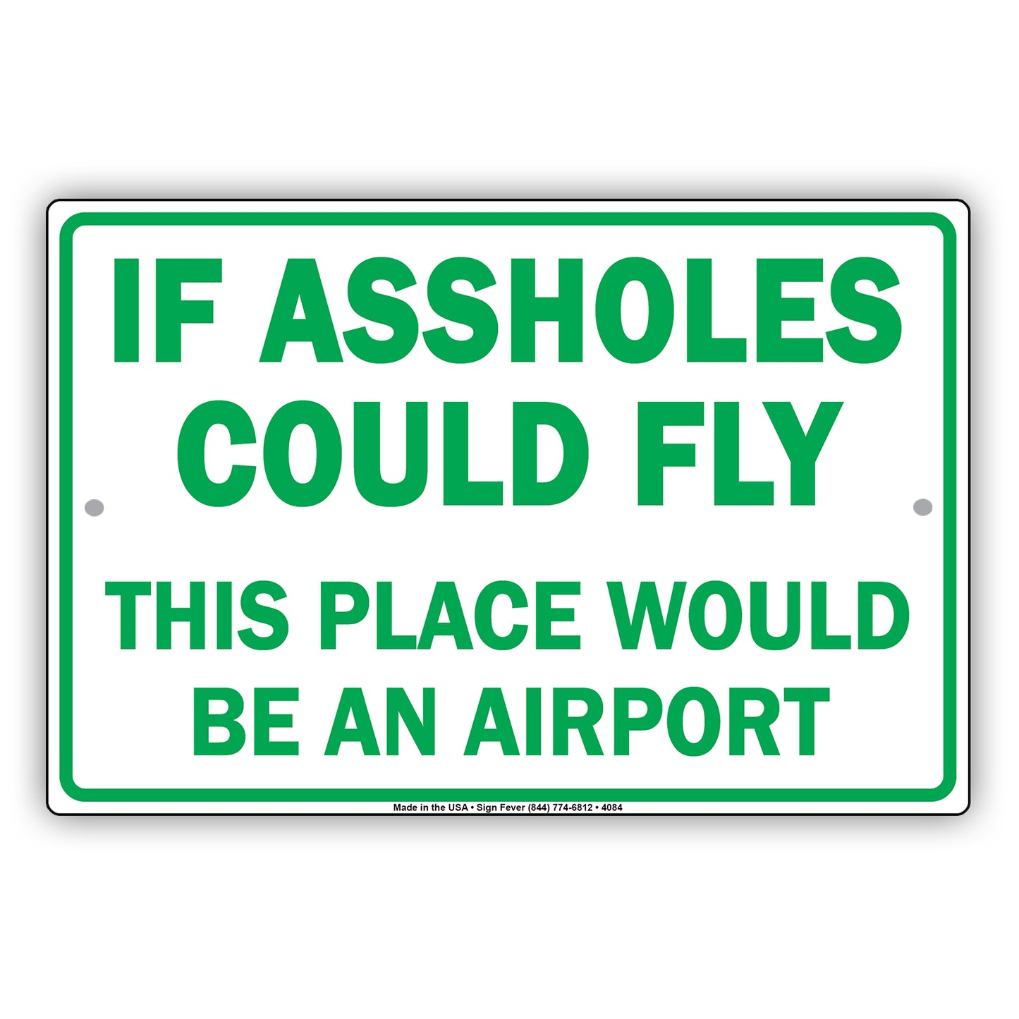 If A**holes Could Fly This Place Would Be An Airport Ridiculous Humor Funny Warning Notice Aluminum Sign