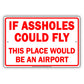 If A**holes Could Fly This Place Would Be An Airport Ridiculous Humor Funny Warning Notice Aluminum Sign