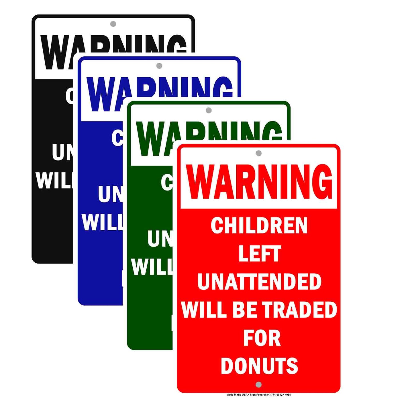 Warning Children Left Unattended Will Be Traded For Donuts With Humor Funny Warning Aluminum