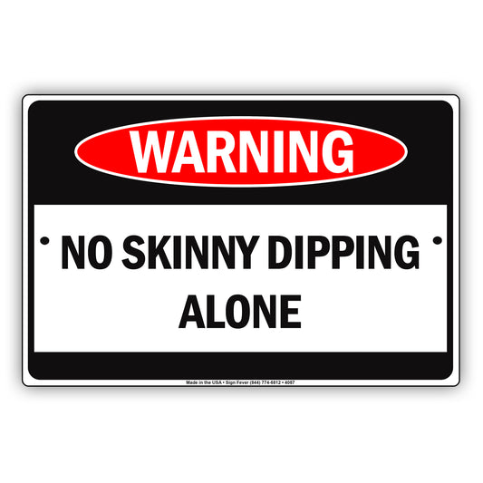 Warning No Skinny Dipping Alone With Graphic Ridiculous Humor Funny Warning Notice Aluminum