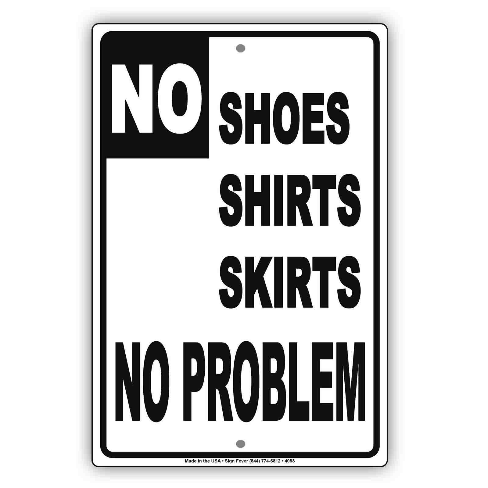 No Shoes Shirts  Skirts No Problem With Graphic Ridiculous Humor Funny Warning Notice Aluminum