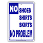 No Shoes Shirts  Skirts No Problem With Graphic Ridiculous Humor Funny Warning Notice Aluminum