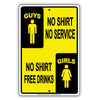 Guys No Shirt No Service Girls No Shirt Free Drinks  With Graphic Ridiculous Humor Funny Aluminum