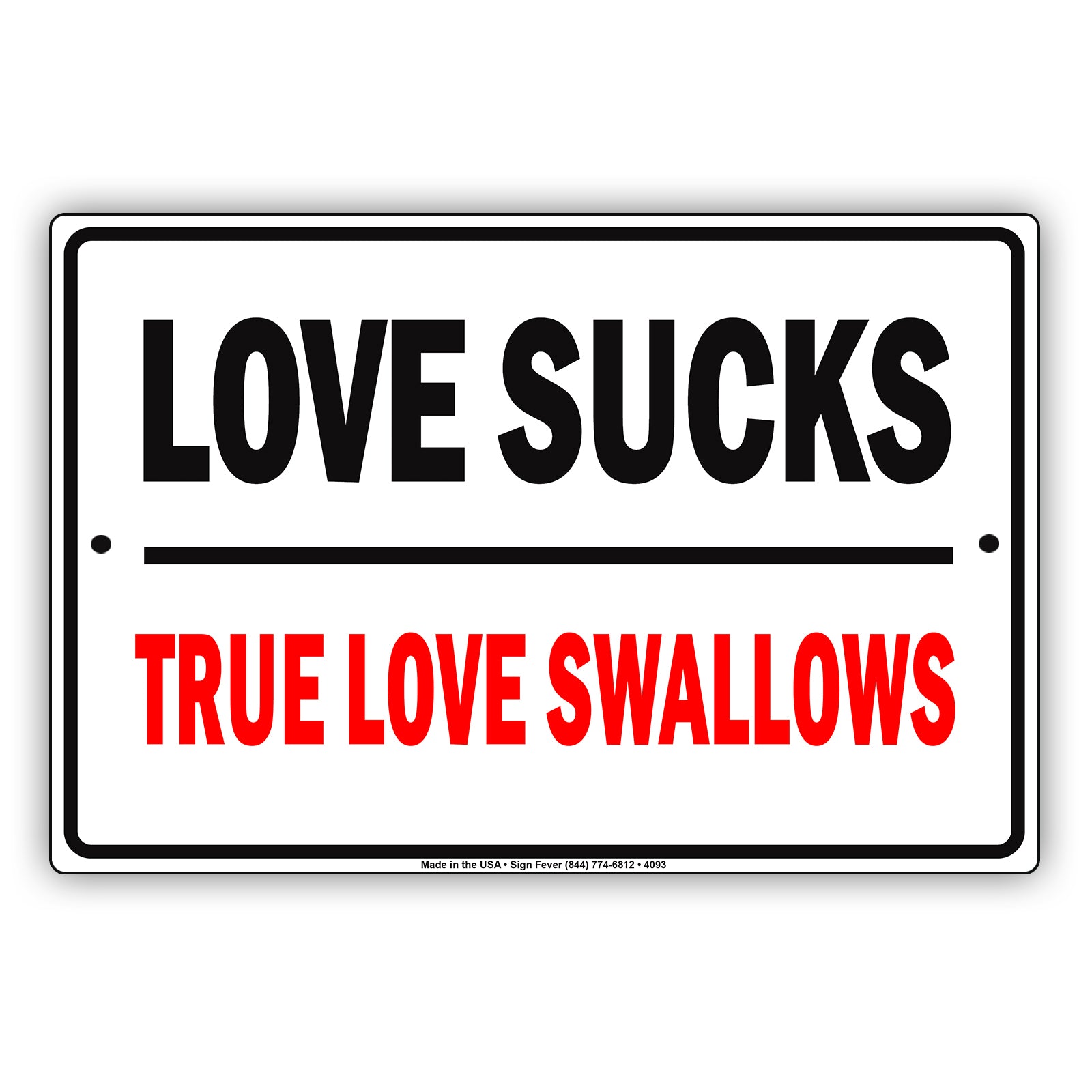 Love Sucks True Love Swallows With Graphic Ridiculous Humor Funny Warning Notice Aluminum