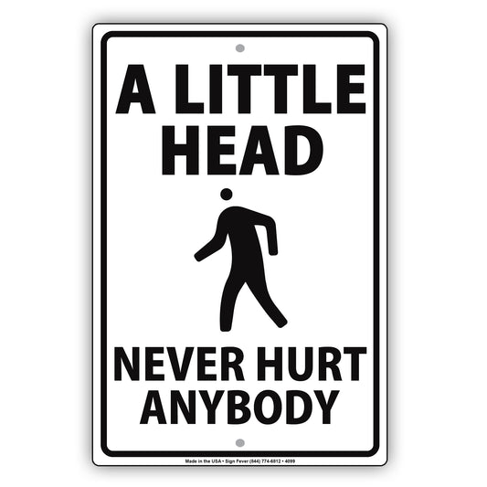 A Little Head Never Hurt Anybody Ridiculous Humor Jokes Funny Warning Notice Aluminum