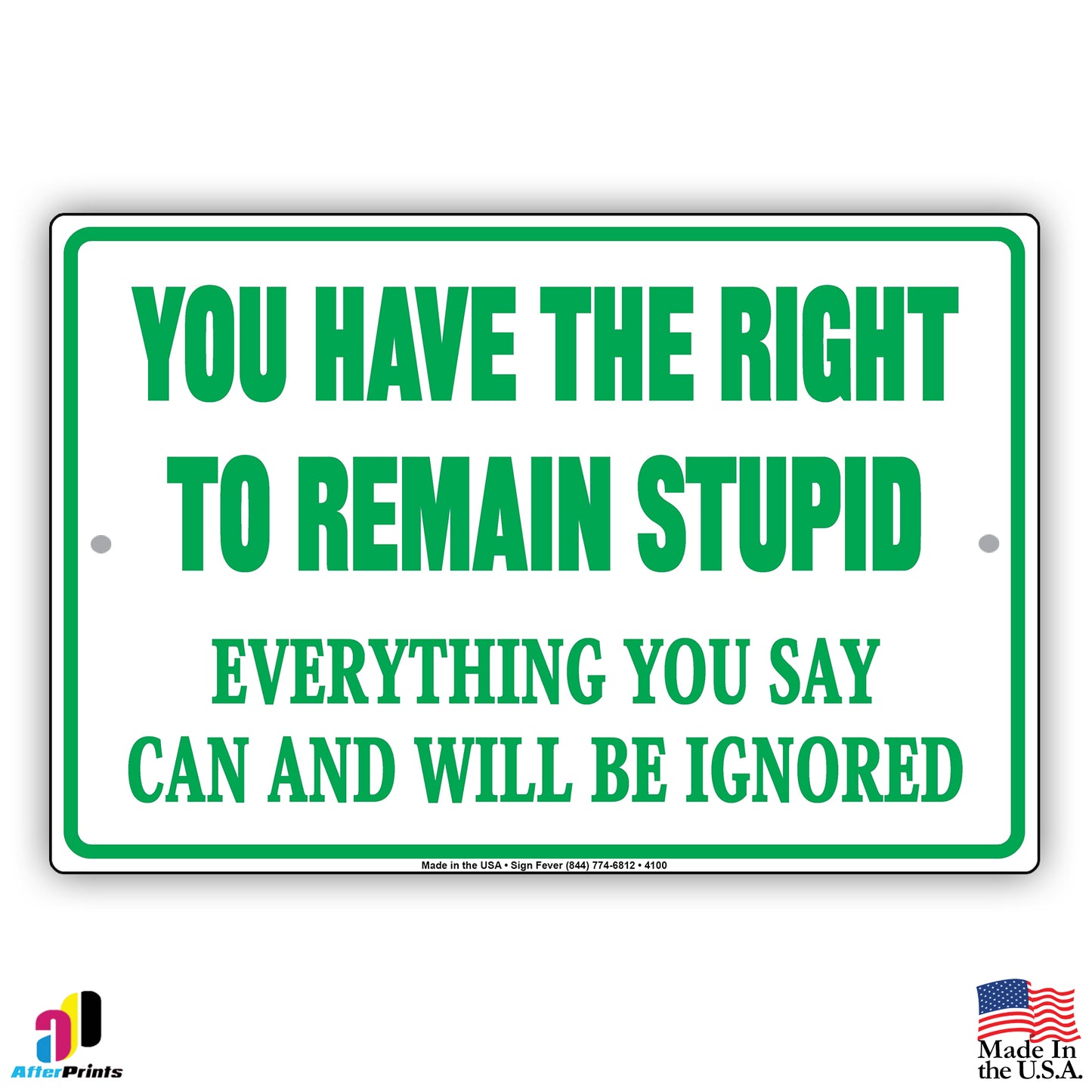 You Have The Right To Remain Stupid Everything You Say Can And Will Be Ignored Humor Funny Aluminum