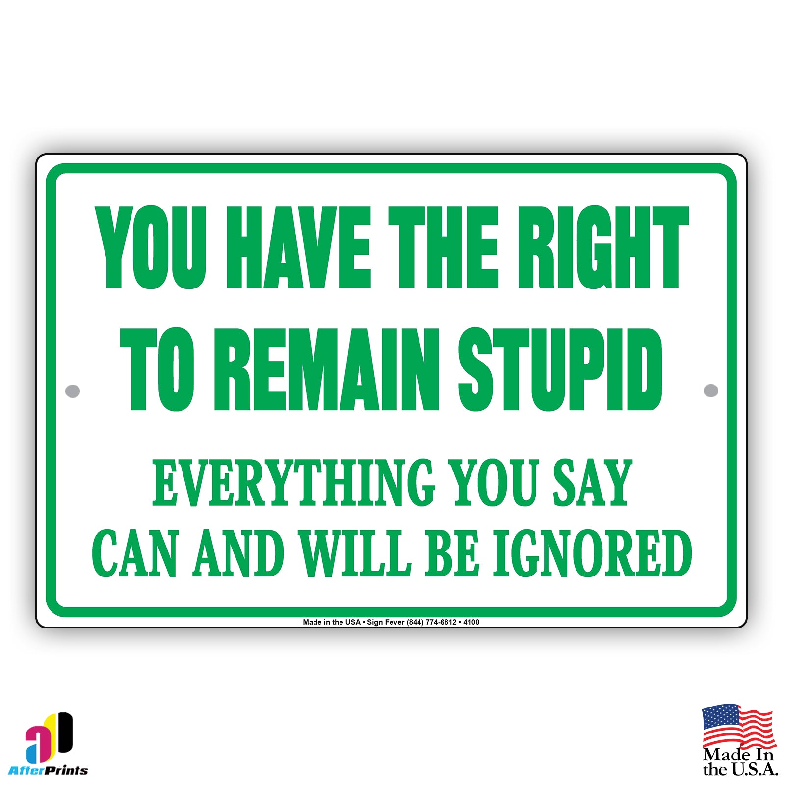 You Have The Right To Remain Stupid Everything You Say Can And Will Be Ignored Humor Funny Aluminum