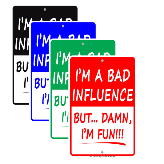 I'm A Bad Influence But… Damn I'm Fun! Ridiculous Humor Jokes Funny Warning Notice Aluminum