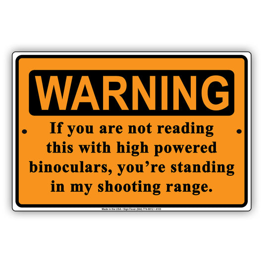 Warning If You Are Not Reading This With High Powered Binoculars, Standing In My Shooting Range