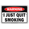 Warning I Just Quit Smoking  With Graphic Ridiculous Humor Jokes Funny Warning Notice Aluminum