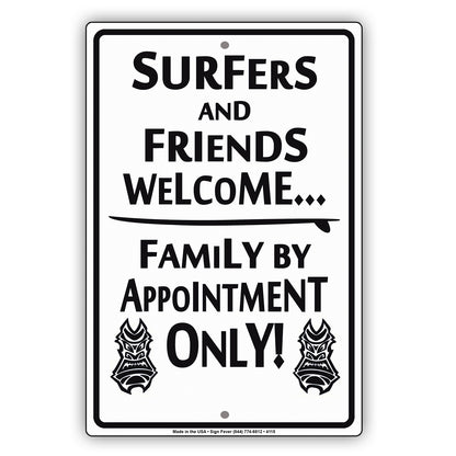 Surfers And Friends Welcome Family By Appointment Only With Graphic Ridiculous Humor Jokes Aluminum Sign