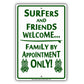Surfers And Friends Welcome Family By Appointment Only With Graphic Ridiculous Humor Jokes Aluminum Sign