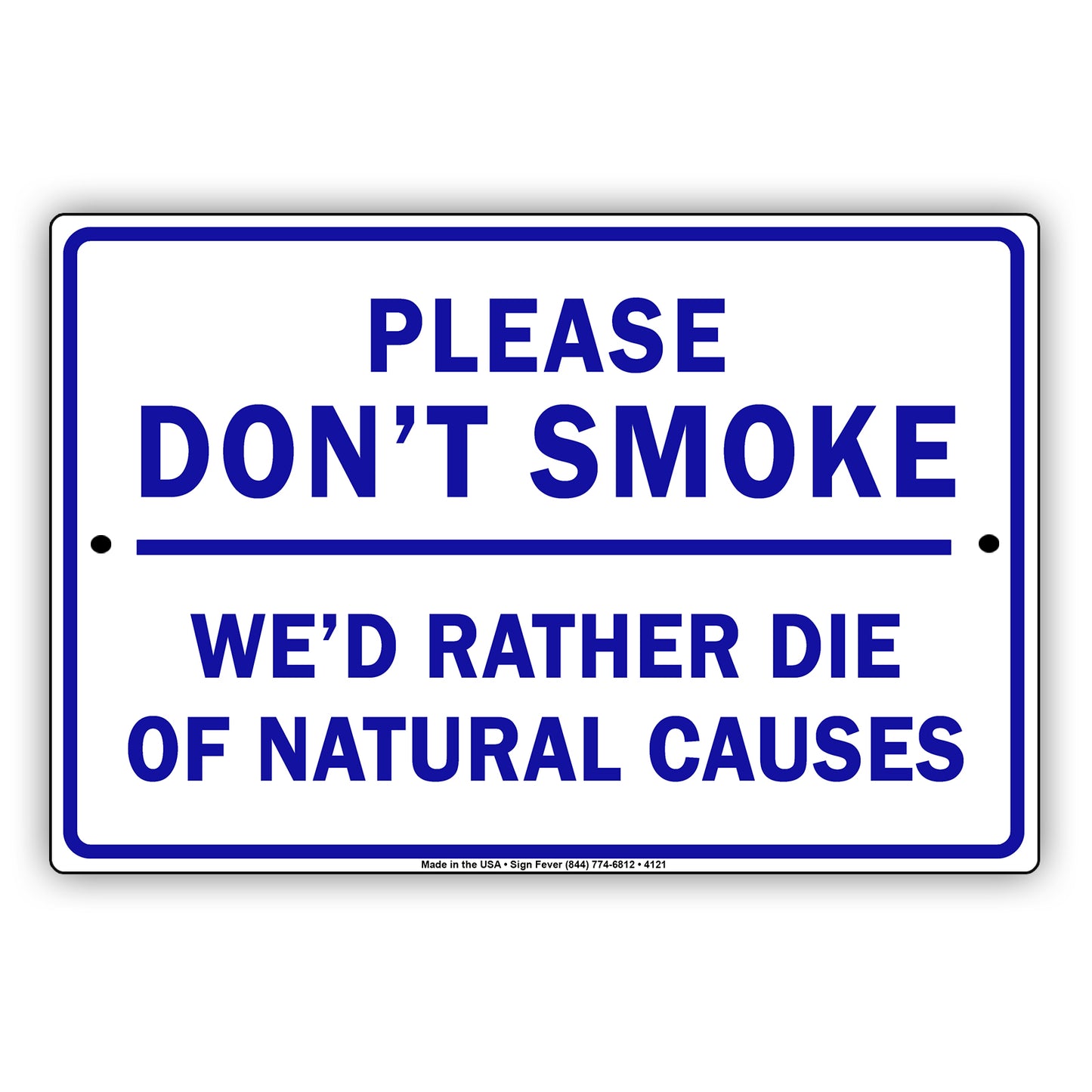 Please Don't Smoke We'd Rather Die Of Natural Causes With Graphic Ridiculous Humor Jokes Aluminum Sign