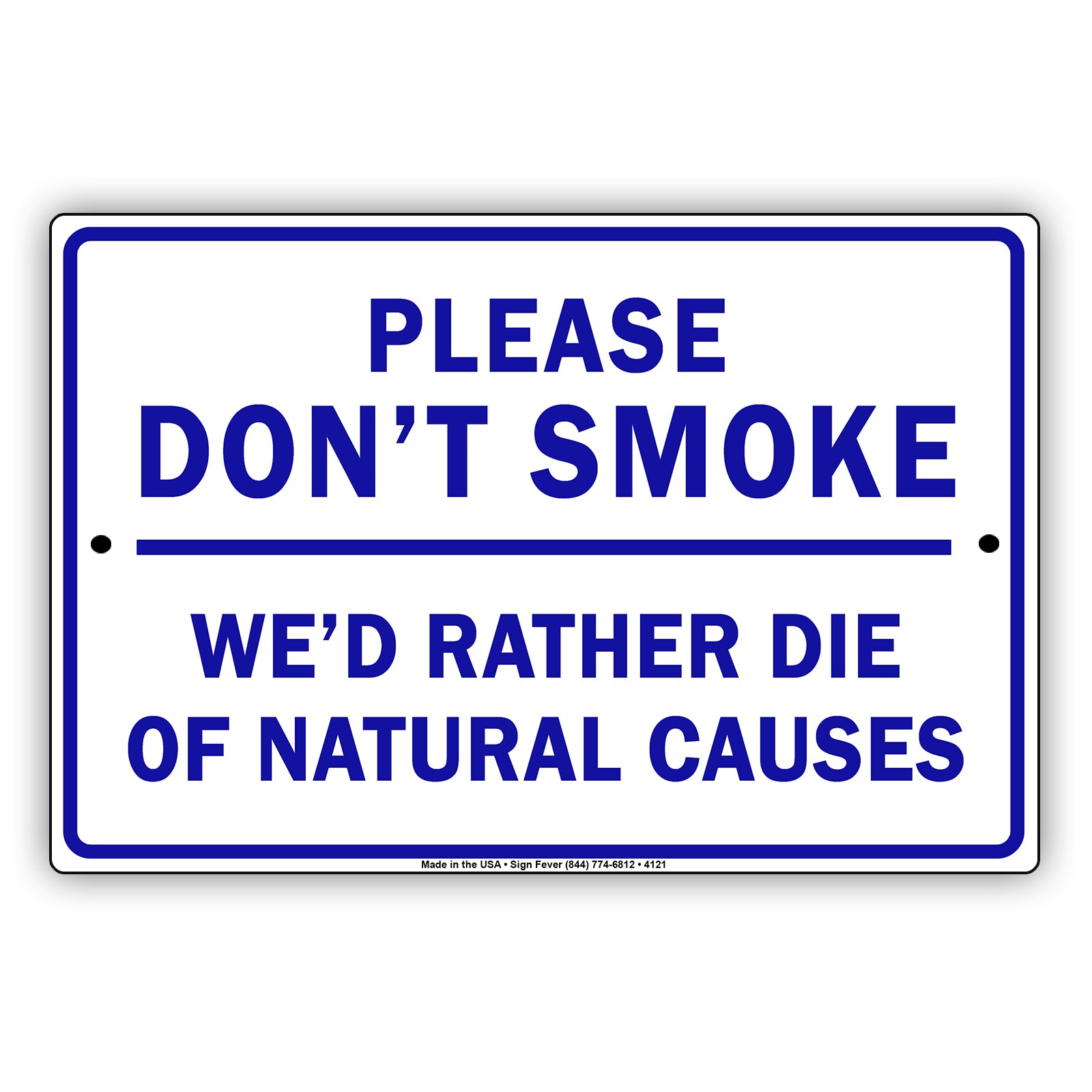 Please Don't Smoke We'd Rather Die Of Natural Causes With Graphic Ridiculous Humor Jokes Aluminum Sign